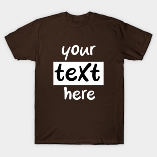 Your text here T-Shirt